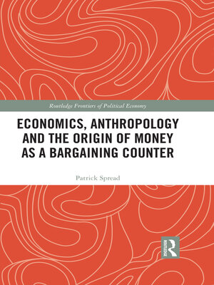 cover image of Economics, Anthropology and the Origin of Money as a Bargaining Counter